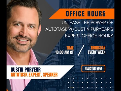 Feb 16, 2023 Session: Unleash the Power of Autotask with Dustin Puryear's Expert Office Hours