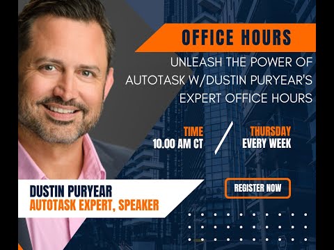 Mar 2, 2023 Session: Unleash the Power of Autotask with Dustin Puryear's Expert Office Hours