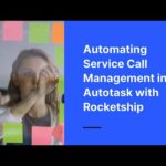 Automating Service Call Management in Autotask with Rocketship